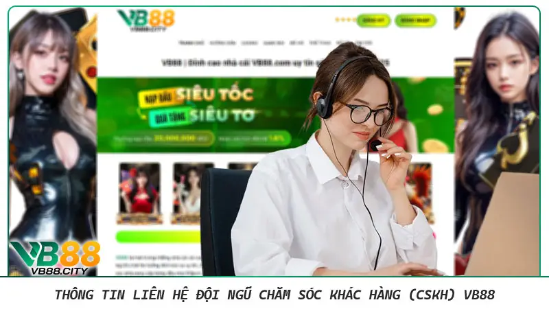 Thông tin liên hệ đội ngũ chăm sóc khác hàng (CSKH) Thông tin liên hệ đội ngũ chăm sóc khác hàng (CSKH) VB88