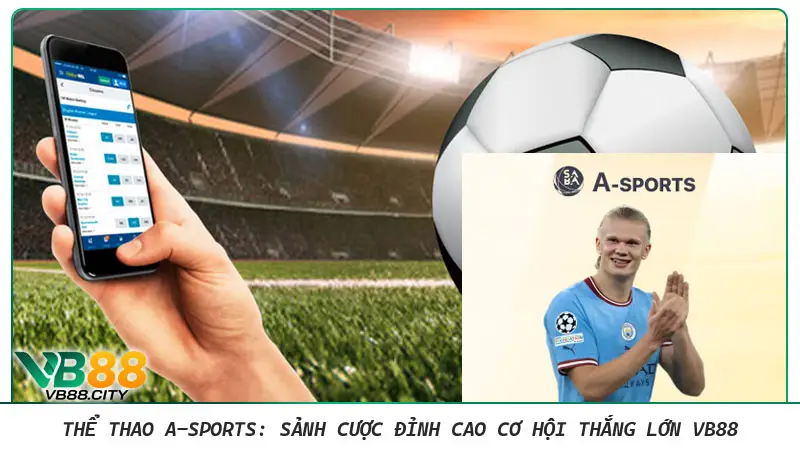 Thể thao A-Sports: Sảnh cược đỉnh cao cơ hội thắng lớn VB88